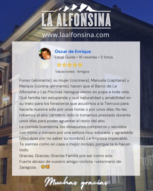 Muchísimas gracias, Óscar, por dejarnos unas palabras tan especiales y por describir con tanto cariño a nuestra familia. ❤️

Nos alegra enormemente saber que disfrutaron de la comida, los desayunos y, sobre todo, del trato cercano que intentamos ofrecer a quienes nos visitan. Para nosotros es una gran satisfacción que se hayan sentido como en casa durante su paso por La Alfonsina.

Un fuerte abrazo para ese amigo ciclista-veterinario de Zaragoza. Será un placer volver a recibirles cuando regresen a Cantabria. ¡Aquí tendrán siempre su casa! 😊🚴
.
📞 658 88 45 54 🖥️ laalfonsina.com
#AlfonsinaHotel #HotelesRurales #HotelesConEncanto #CantabriaMasXDescubrir #DondeFonso #SantibañezdeCarriedo #DesayunoPasiego #vallespasiegos #cantabria #cantabriainfinita #spain #inspiration #relax #igtravel #naturaleza_cantabria #nature #travelgram #cabárceno #naturephotography #travelblog #naturaleza #goodlife #landscape #countryside #travel #vacation #estaes_cantabria